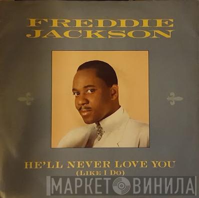 Freddie Jackson - He'll Never Love You (Like I Do)