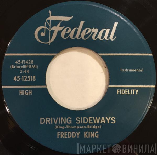  Freddie King  - Driving Sideways / Someday, After Awhile (You'll Be Sorry)