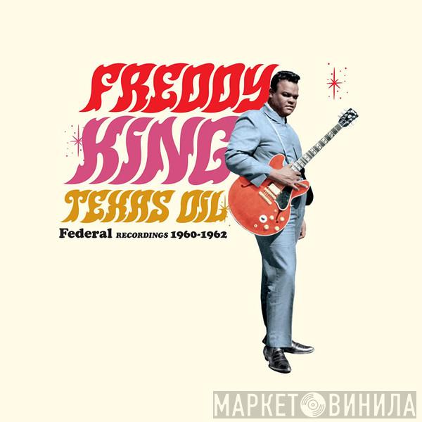 Freddie King - Texas Oil: Federal Recordings 1960-1962