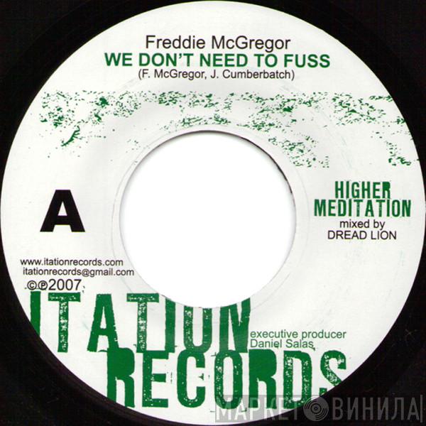 Freddie McGregor, Chino  - We Don't Need To Fuss / Dem Vex
