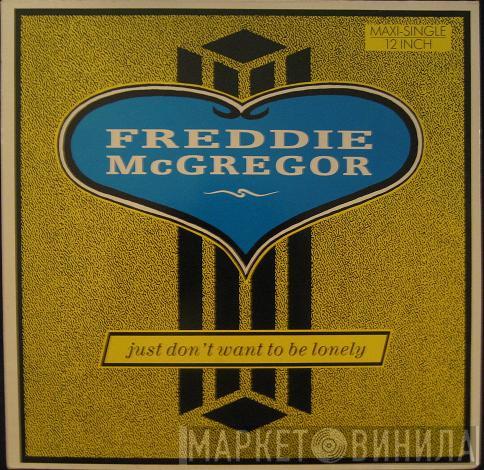 Freddie McGregor  - Just Don't Want To Be Lonely