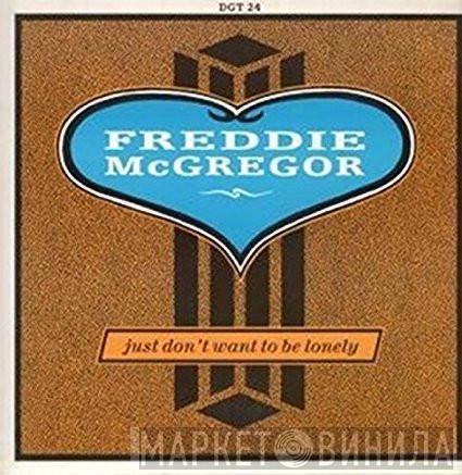  Freddie McGregor  - Just Don't Want To Be Lonely