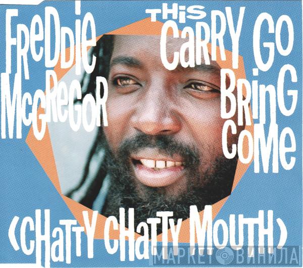  Freddie McGregor  - This Carry Go Bring Come (Chatty Chatty Mouth)