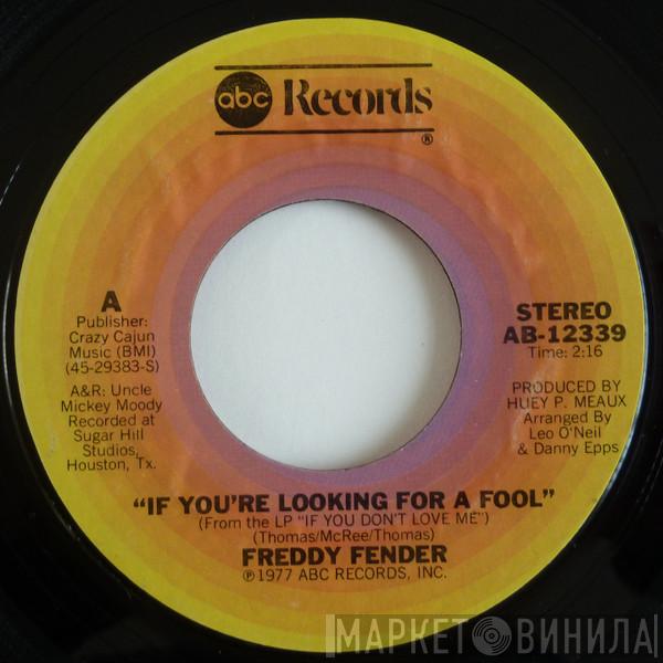  Freddy Fender   - If You're Looking For A Fool / Louisiana Woman