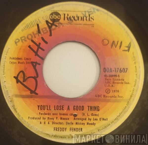  Freddy Fender   - You'll Lose A Good Thing / I'm To Blame