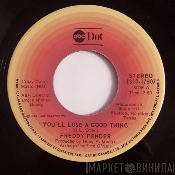  Freddy Fender   - You'll Lose A Good Thing / I'm To Blame