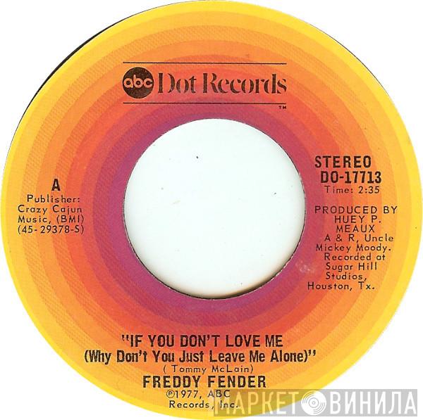  Freddy Fender   - If You Don't Love Me (Why Don't You Just Leave Me Alone)