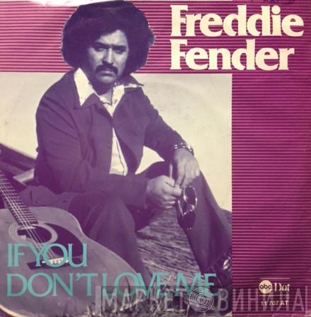  Freddy Fender   - If You Don't Love Me (Why Don't You Just Leave Me Alone)