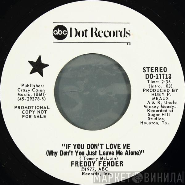  Freddy Fender   - If You Don't Love Me (Why Don't You Leave Me Alone)
