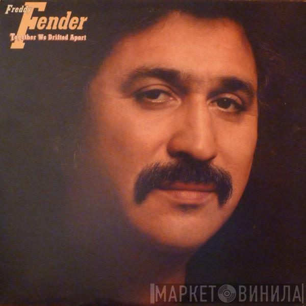  Freddy Fender   - Together We Drifted Apart