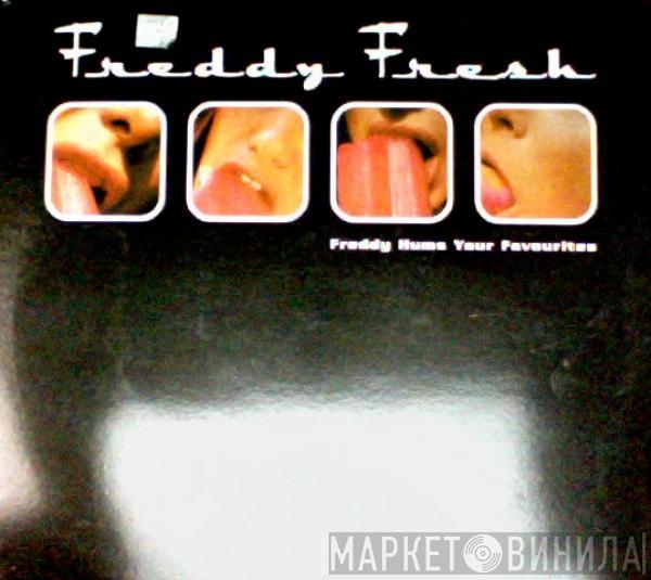 Freddy Fresh - Freddy Hums Your Favourites