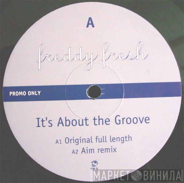 Freddy Fresh - It's About The Groove
