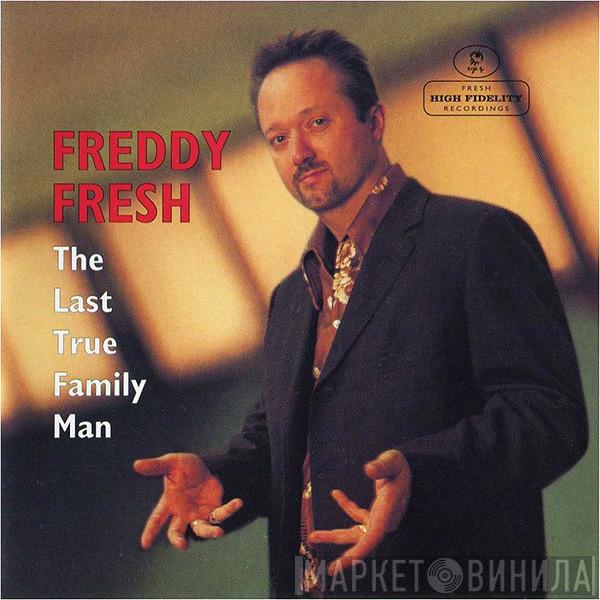  Freddy Fresh  - The Last True Family Man