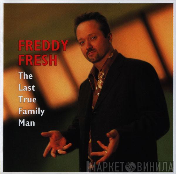  Freddy Fresh  - The Last True Family Man
