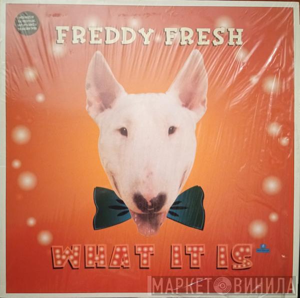 Freddy Fresh - What It Is