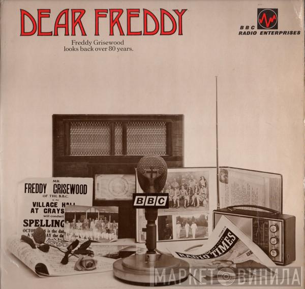 Freddy Grisewood - Dear Freddy - Freddy Grisewood Looks Back Over 80 Years