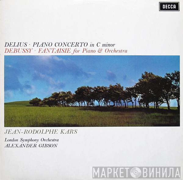 Frederick Delius, Claude Debussy, Jean-Rodolphe Kars, The London Symphony Orchestra, Alexander Gibson - Piano Concerto In C Minor / Fantaisie For Piano & Orchestra