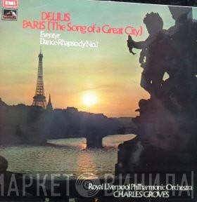 Frederick Delius, Sir Charles Groves, Royal Liverpool Philharmonic Orchestra - Paris (The Song Of A Great City) / Eventyr / Dance Rhapsody No. 1