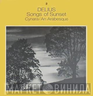  Frederick Delius  - Songs Of Sunset / Cynara / An Arabesque