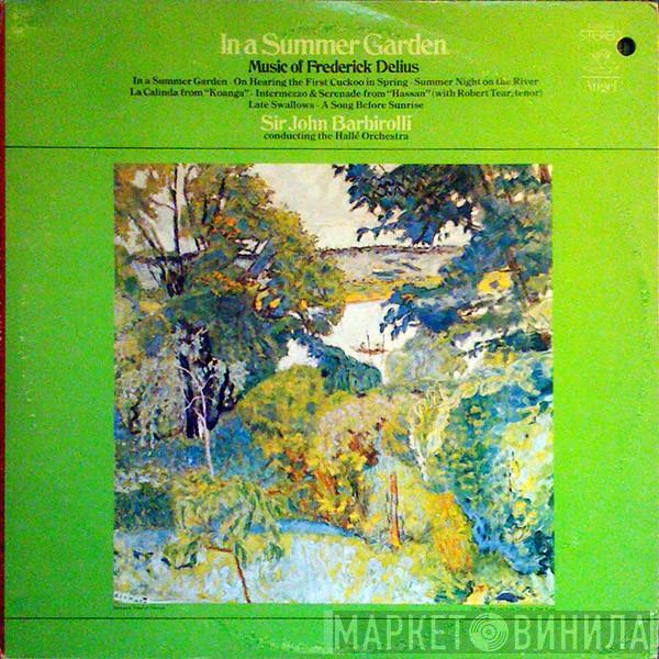 – Frederick Delius Conducting The Sir John Barbirolli  Hallé Orchestra  - In A Summer Garden - Music Of Frederick Delius