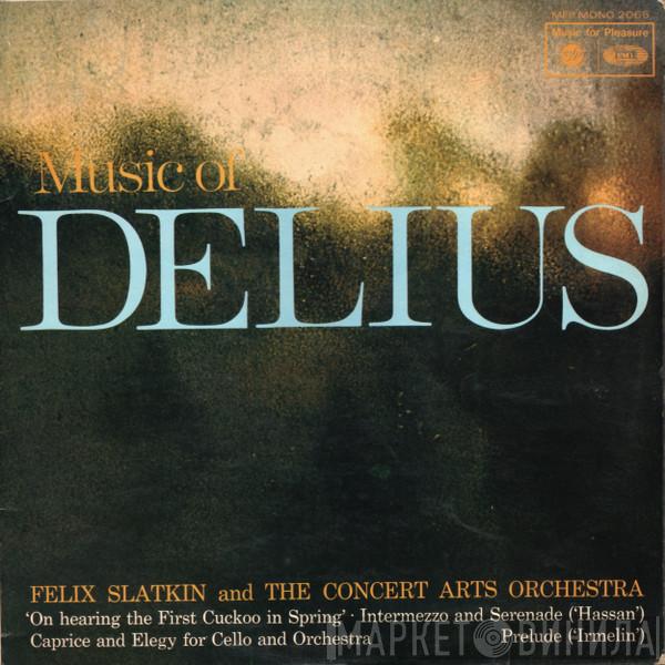 Frederick Delius, Felix Slatkin, The Concert Arts Orchestra - Music Of Delius