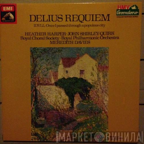Frederick Delius, Meredith Davies, The Royal Philharmonic Orchestra, Heather Harper, John Shirley-Quirk - Requiem And Idyll (Once I Passed Through A Populous City
