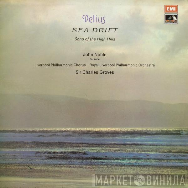 Frederick Delius Royal Liverpool Philharmonic Choir Royal Liverpool Philharmonic Orchestra Edmund Walters Sir Charles Groves  - Sea Drift / The Song Of The High Hills