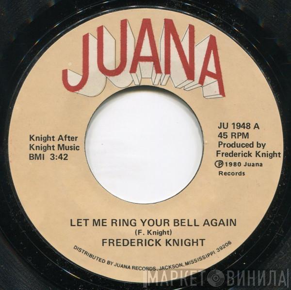 Frederick Knight - Let Me Ring Your Bell Again / When It Ain't Right With My Baby