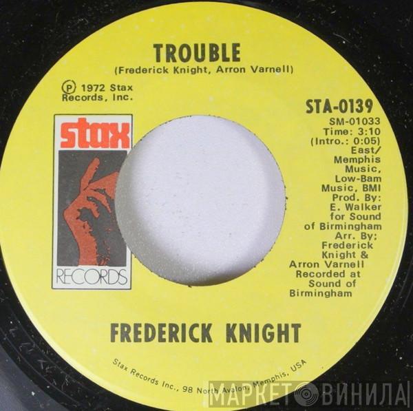 Frederick Knight - Trouble / Friend