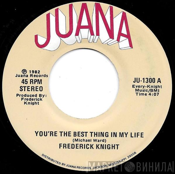 Frederick Knight - You're The Best Thing In My Life / When Will Love Need Me