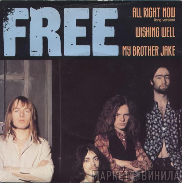 Free  - All Right Now (Long Version) / Wishing Well / My Brother Jake