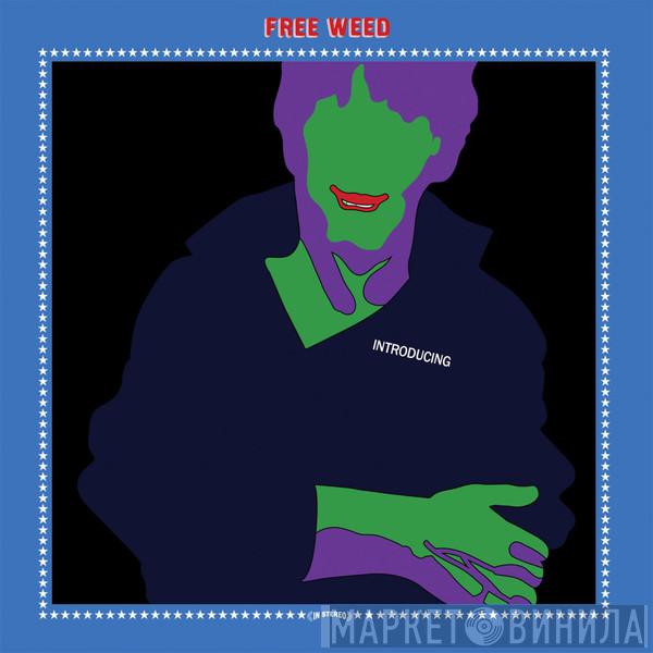  Free Weed  - Introducing