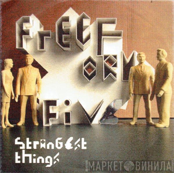 Freeform Five - Strangest Things