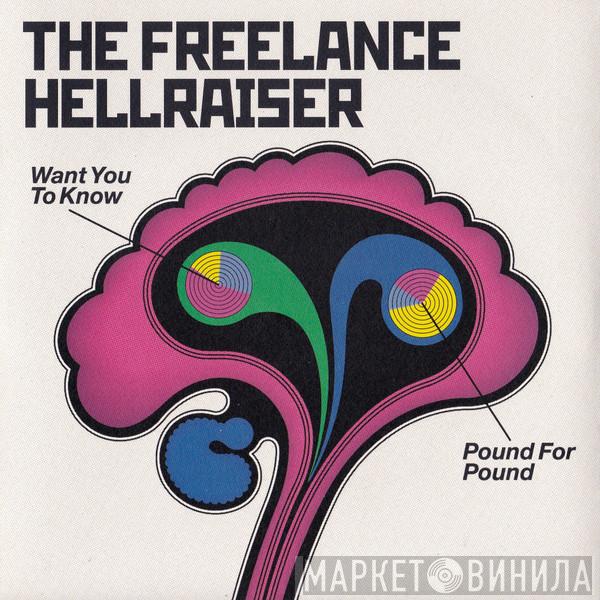  Freelance Hellraiser  - Want You To Know / Pound For Pound