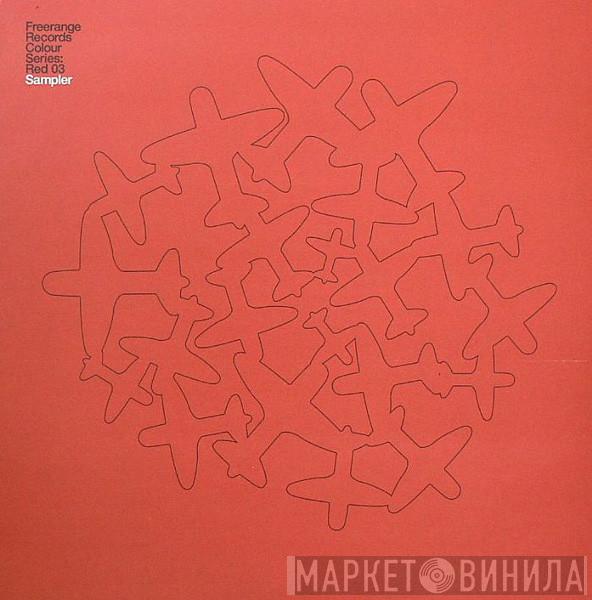  - Freerange Records Colour Series: Red 03 Sampler