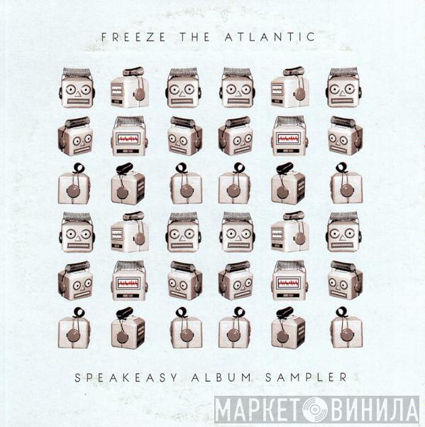 Freeze The Atlantic - Speakeasy  Album Sampler