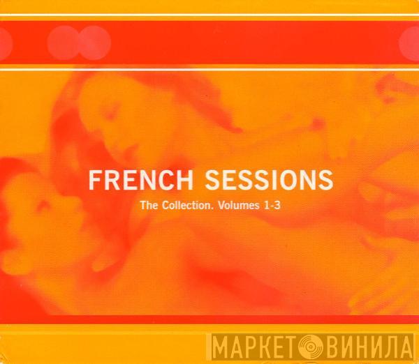  - French Sessions – The Collection. Volumes 1-3