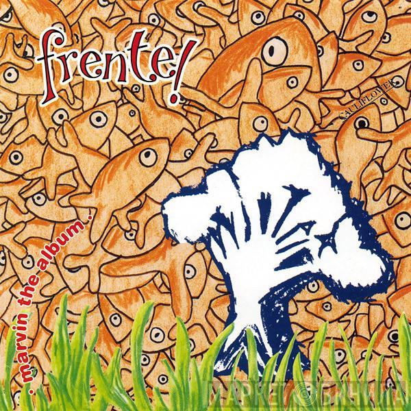 Frente! - Marvin The Album