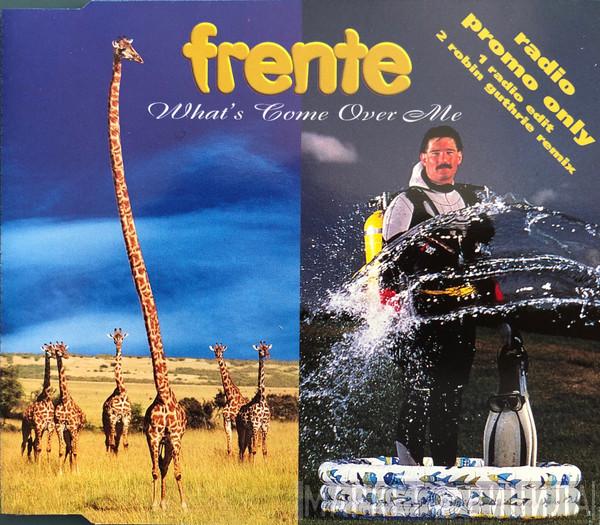 Frente! - What's Come Over Me