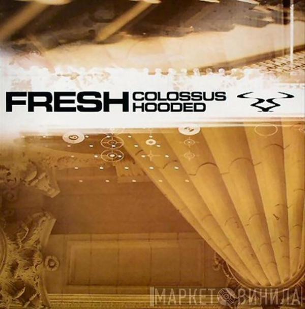  Fresh  - Colossus / Hooded