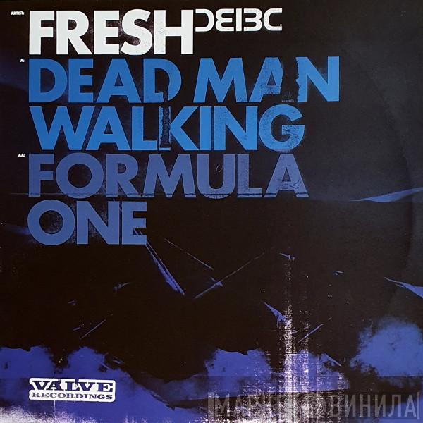  Fresh  - Dead Man Walking / Formula One