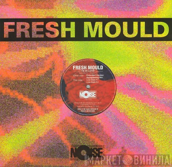  Fresh Mould  - I'm In Love