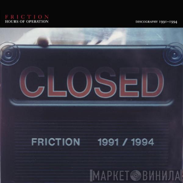 Friction  - Hours Of Operation:  Discography 1991-1994