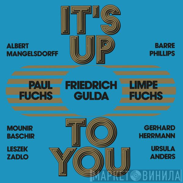 Friedrich Gulda, Paul Fuchs, Limpe Fuchs, Albert Mangelsdorff, Barre Phillips, Munir Bashir, Gerhard Herrmann, Leszek Zadlo, Ursula Anders - It's Up To You