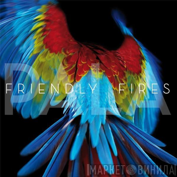 Friendly Fires - Pala