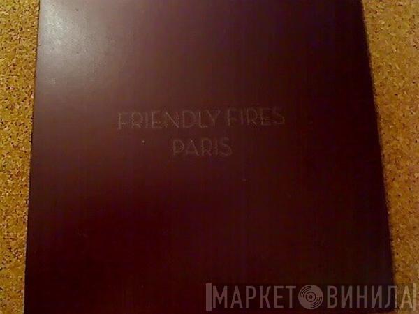  Friendly Fires  - Paris