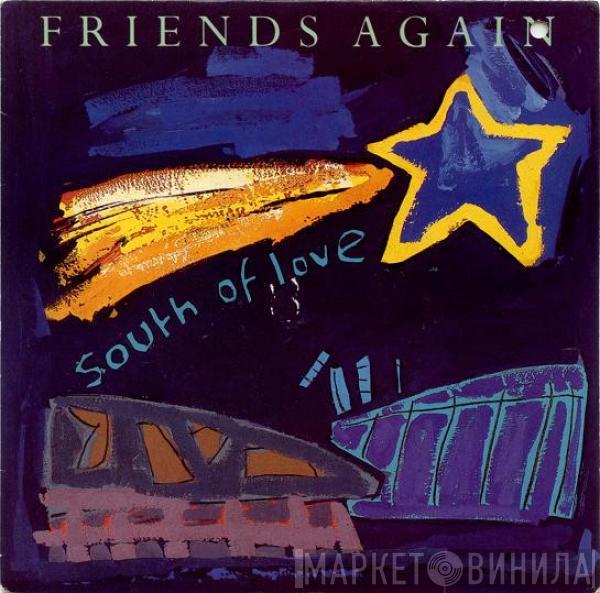  Friends Again  - South Of Love