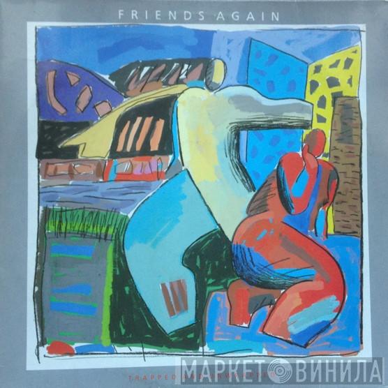  Friends Again  - Trapped And Unwrapped