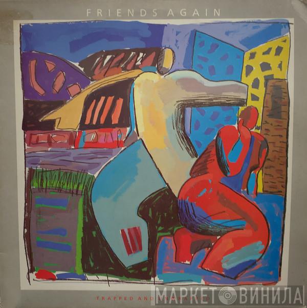  Friends Again  - Trapped And Unwrapped