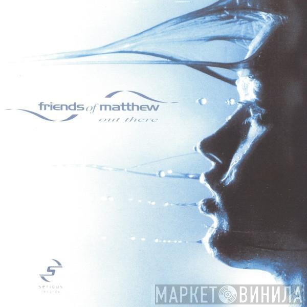  Friends Of Matthew  - Out There